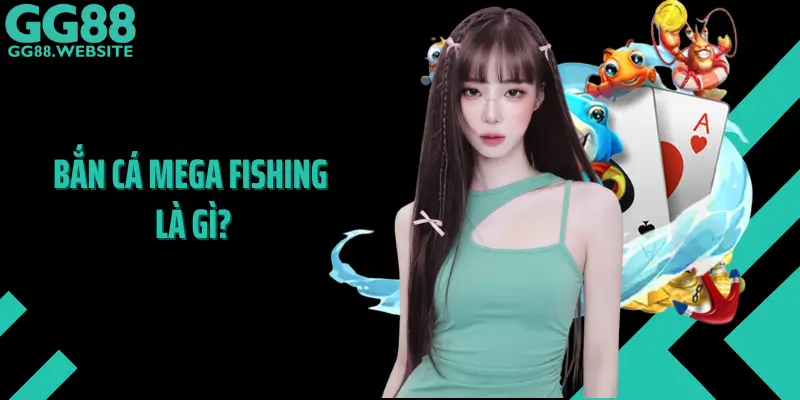 Bắn Cá Mega Fishing Là Gì?